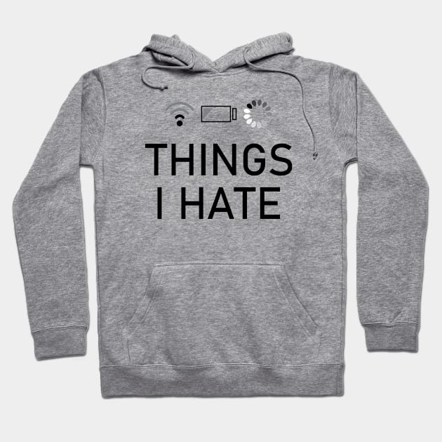 Things I Hate low battery, slow wifi and slow loading Hoodie by KC Happy Shop